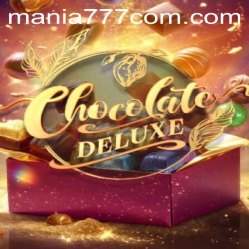 ChocolateDeluxe: A Sweet Adventure with Mania777