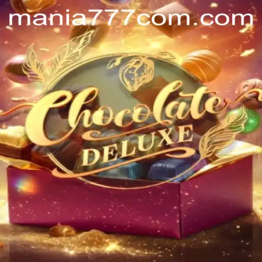 ChocolateDeluxe: A Sweet Adventure with Mania777