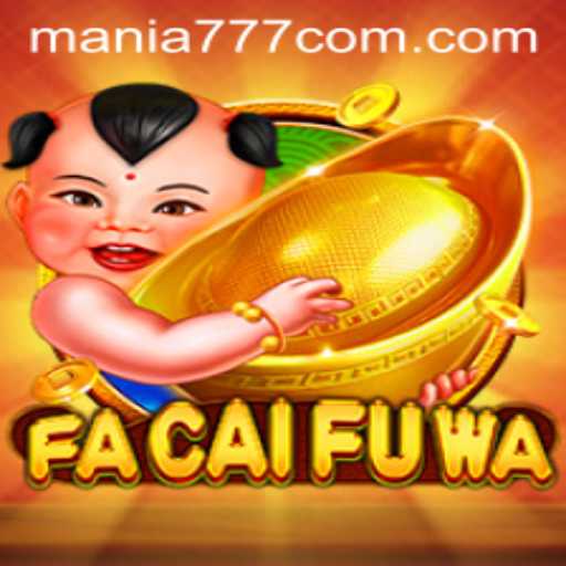 Dive into the Exciting World of FaCaiFuWa: A Game with Mania777