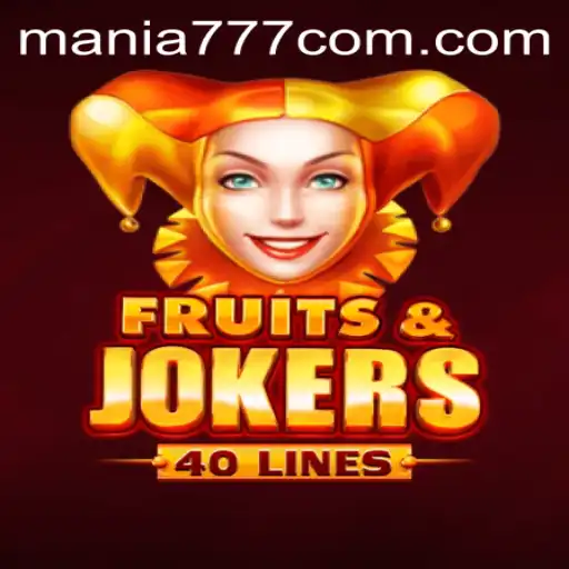 Explore the Exciting World of FruitsAndJokers40 with Mania777